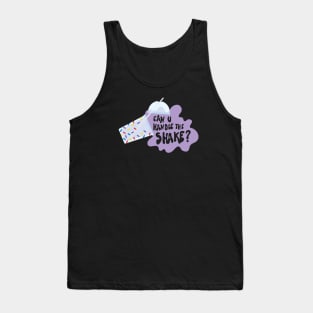 Can you handle the shake? Tank Top